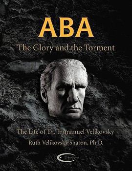 Paperback ABA - The Glory and the Torment: The Life of Dr. Immanuel Velikovsky Book