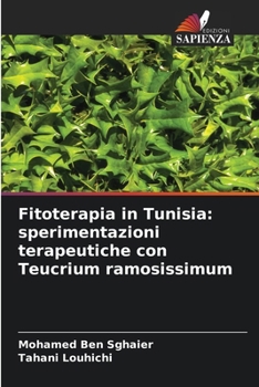 Fitoterapia in Tunisia: sperimentazioni terapeutiche con Teucrium ramosissimum (Italian Edition)