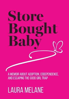 Hardcover Store Bought Baby: A Memoir About Adoption, Codependence, and Escaping the Good Girl Trap Book