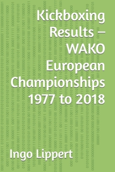 Paperback Kickboxing Results - WAKO European Championships 1977 to 2018 Book