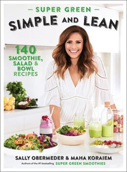 Paperback Super Green Simple and Lean: 140 Smoothies, Salad & Bowl Recipes Book