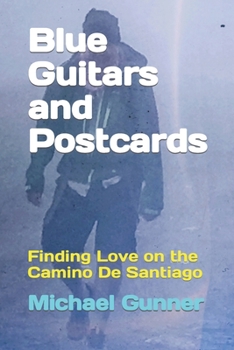 Paperback Blue Guitars and Postcards: Finding Love on the Camino de Santiago Book