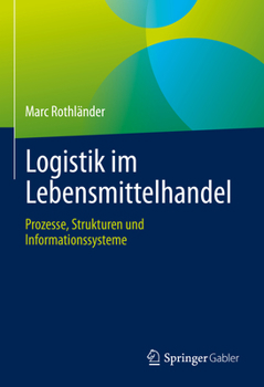Hardcover Logistik Im Lebensmittelhandel: Prozesse, Strukturen Und Informationssysteme [German] Book