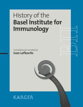 Hardcover History of the Basel Institute for Immunology: Compiled and Narrated by Ivan Lefkovits. Book