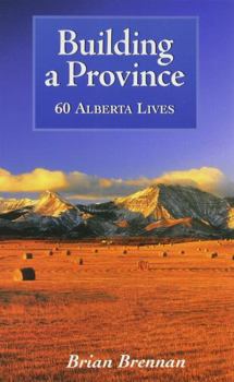 Paperback Building a Province: Sixty Alberta Lives Book