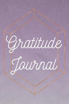Gratitude Journal : Gratitude Journal: 47 Prompts for an Affirmative Grateful Life : Amethyst and Rose Gold Classy Design