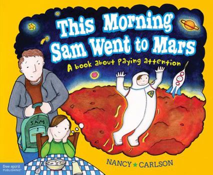 Hardcover This Morning Sam Went to Mars: A Book about Paying Attention Book