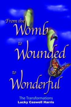 Paperback From the Womb to Wounded to Wonderful: The Transformations Book