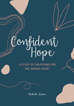 Paperback Confident Hope: A Study of Philippians for the Anxious Heart Book