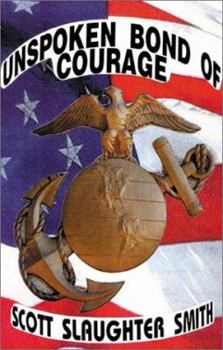 Hardcover Unspoken Bond of Courage: WWII Marines in Action, Daring Inspirational Stories, Book II Book