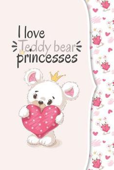 Paperback I love teddy bear princesses: I love animals COLLECTION Book