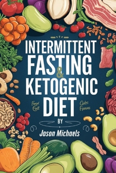 Paperback Intermittent Fasting & Ketogenic Diet: Simple, Long-Term Weight Loss with Tasty, Inexpensive Food, Easy to Follow Meal Plans & Time Saving Tips Book