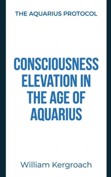 Paperback Consciousness Elevation in the Age of Aquarius Book