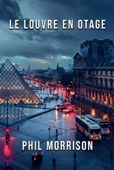 Le Louvre En Otage (French Edition)
