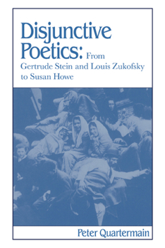 Hardcover Disjunctive Poetics: From Gertrude Stein and Louis Zukofsky to Susan Howe Book