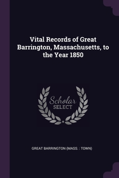 Vital Records of Great Barrington, Massachusetts, to the Year 1850
