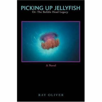 Hardcover Picking Up Jellyfish: Or: The Bobble Head Legacy Book