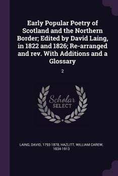 Early Popular Poetry of Scotland and the Northern Border, Volume 2