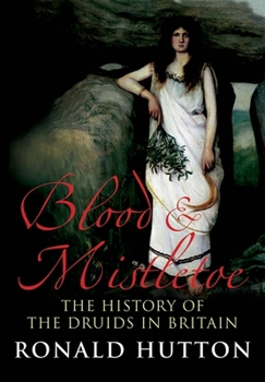 Paperback Blood and Mistletoe: The History of the Druids in Britain Book