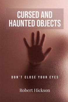 Paperback Cursed and Haunted Objects: Terrifying Stories of Haunted Items Book