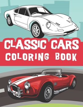 Paperback classic cars coloring book: Vintage cars coloring book, relaxation cars coloring for kids and adults / old cars lover Book