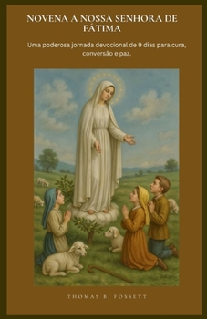 Paperback Novena a Nossa Senhora de Fátima: Uma poderosa jornada devocional de 9 dias para cura, conversão e paz. (Portuguese Edition) [Portuguese] Book