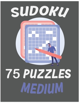 Paperback Sudoku 75 Puzzles Medium: 75 Puzzles Medium difficulty with Solutions, Activity book for adults: 75 Sudoku puzzles with solution Medium level Fo Book