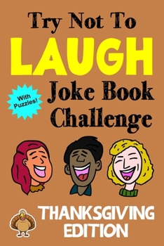 Paperback Try Not To Laugh Joke Book Challenge Thanksgiving Edition: Bonus Book with Mazes, Crossword Puzzles. Word Searches, Unscramble Games and More! Book