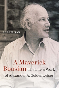 Hardcover A Maverick Boasian: The Life and Work of Alexander A. Goldenweiser Book