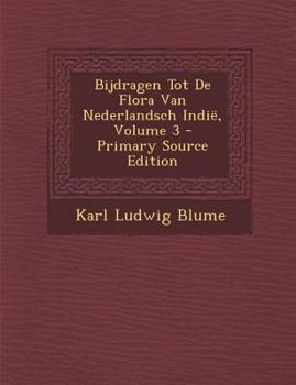 Paperback Bijdragen Tot de Flora Van Nederlandsch Indie, Volume 3 [Dutch] Book