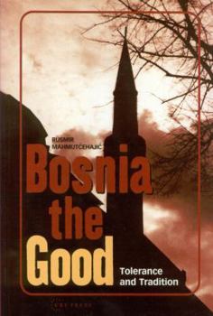 Paperback Bosnia the Good: Tolerance and Tradition Book