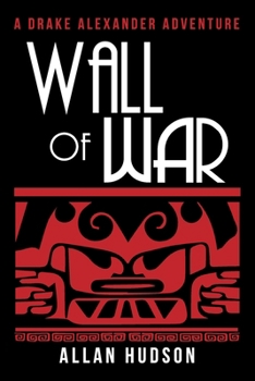 Wall of War (Drake Alexander Adventures)