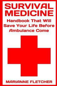 Paperback Survival Medicine: Handbook That Will Save Your Life Before Ambulance Come: (Prepper's Guide, Survival Guide, Alternative Medicine, Emerg Book