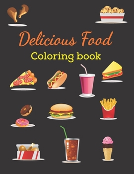 Paperback Delicious Food coloring book: food coloring gag gift book [Large Print] Book