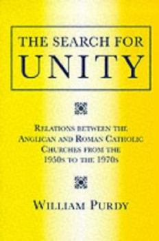 Paperback The search for unity: Relations between the Anglican and Roman Catholic churches from the 1950s to the 1970s Book