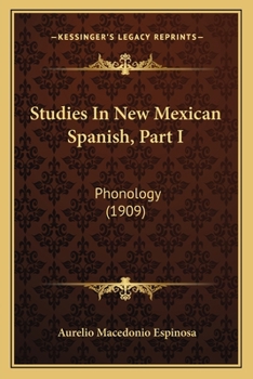 Paperback Studies In New Mexican Spanish, Part I: Phonology (1909) Book
