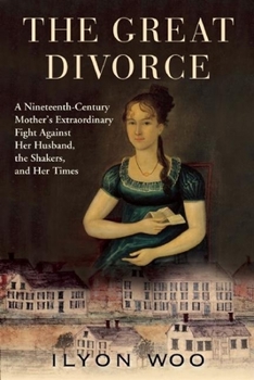 Hardcover The Great Divorce: A Nineteenth-Century Mother's Extraordinary Fight Against Her Husband, the Shakers, and Her Times Book