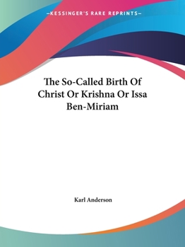 Paperback The So-Called Birth Of Christ Or Krishna Or Issa Ben-Miriam Book