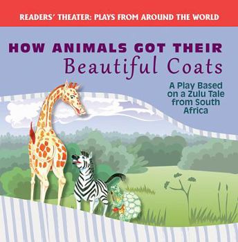 Paperback How Animals Got Their Beautiful Coats: A Play Based on a Zulu Tale from South Africa Book