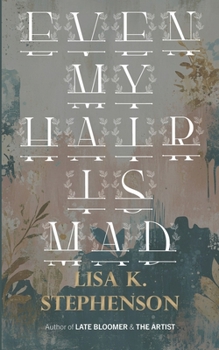 Even My Hair Is Mad: A Contemporary Novel About Family, Healing, and Second Chances