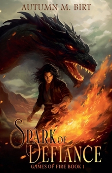 Spark of Defiance: Elemental Magic & Epic Fantasy Adventure (Games of Fire)