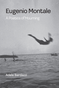 Paperback Eugenio Montale: A Poetics of Mourning Book