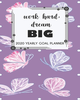 Paperback 2020 Yearly Goal Planner: Work Hard Dream Big Yearly Goal Planner Goal Setting Journey Hard Dreamer Book