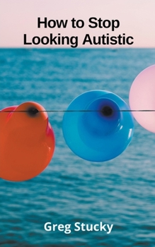 Paperback How to Stop Looking Autistic Book