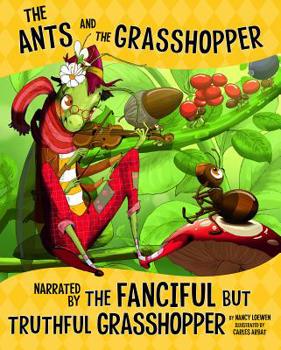 Paperback The Ants and the Grasshopper, Narrated by the Fanciful But Truthful Grasshopper Book