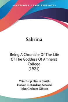 Sabrina: Being a Chronicle of the Life of the Goddess of Amherst College