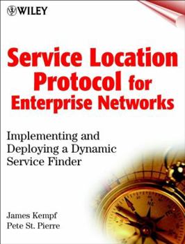 Hardcover Service Location Protocol for Enterprise Networks: Implementing and Deploying a Dynamic Service Finder Book