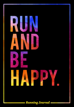 Hardcover Running Journal: Run and Be Happy Book
