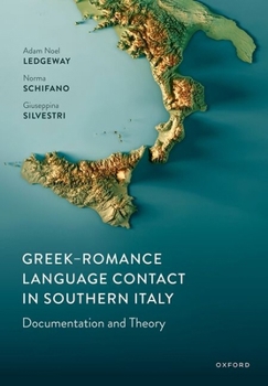 Greek-Romance Language Contact in Southern Italy: Documentation and Theory