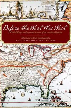 Paperback Before the West Was West: Critical Essays on Pre-1800 Literature of the American Frontiers Book